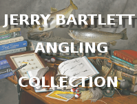 Jerry Bartlett Angling Collection