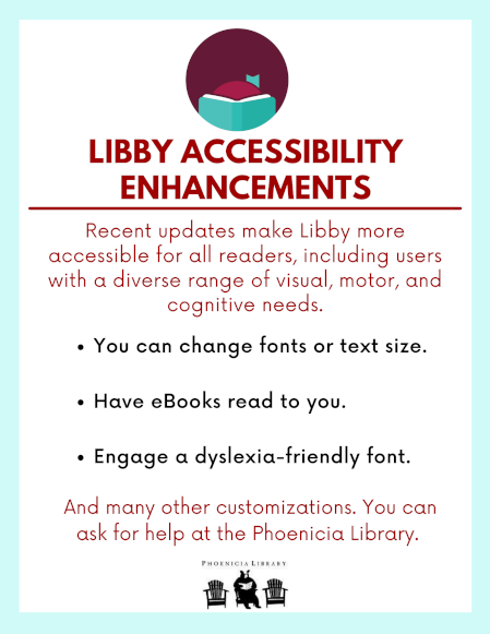 Libby Accessibility Enhancements
1. Change font or text size
2. ebooks read to you
3. Engage a dyslexia-friendly font.